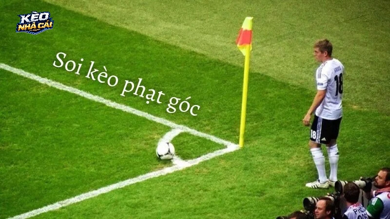 Soi kèo phạt góc là gì? Tìm hiểu kèo bóng đá và tỷ lệ kèo nhà cái chi tiết