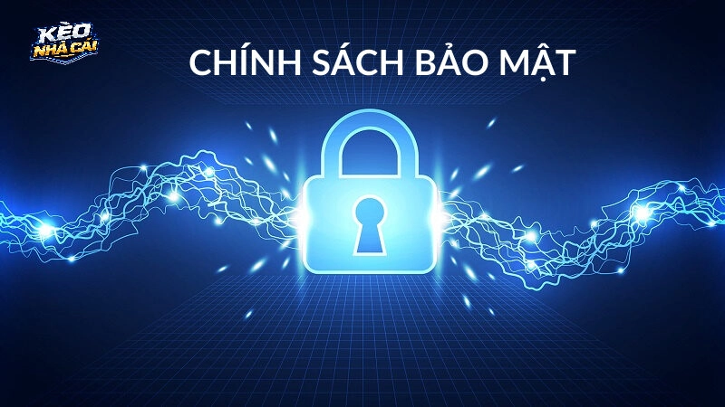 Đôi nét về chính sách bảo mật tại kèo nhà cái